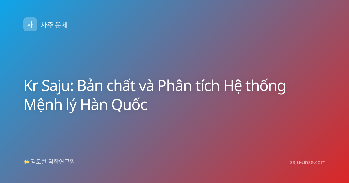 Kr Saju: Bản chất và Phân tích Hệ thống Mệnh lý Hàn Quốc