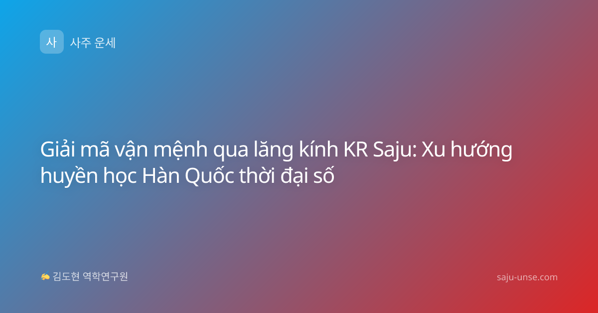 Giải mã vận mệnh qua lăng kính KR Saju: Xu hướng huyền học Hàn Quốc thời đại số