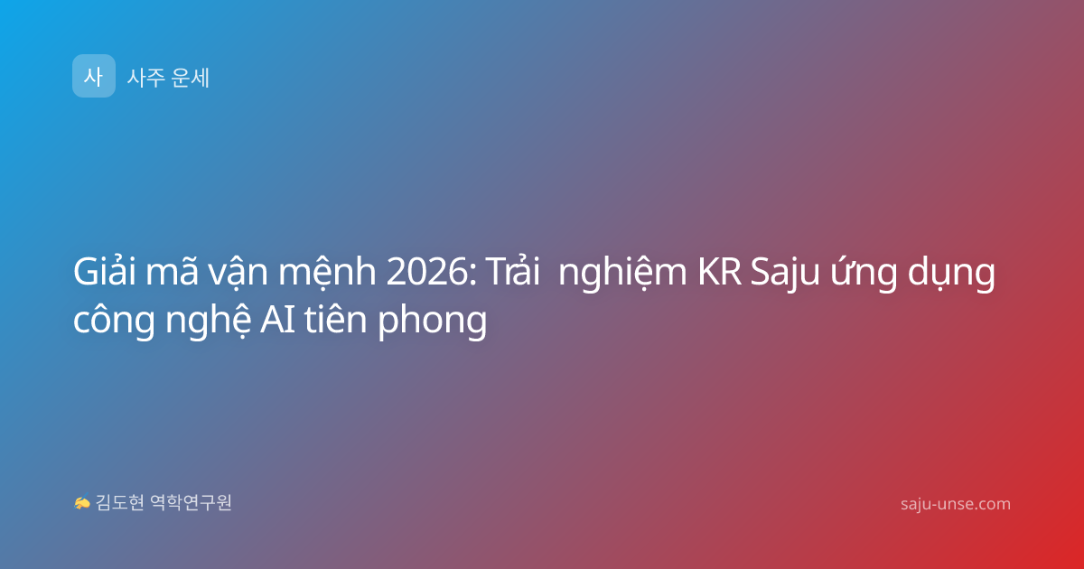 Giải mã vận mệnh 2026: Trải nghiệm KR Saju ứng dụng công nghệ AI tiên phong