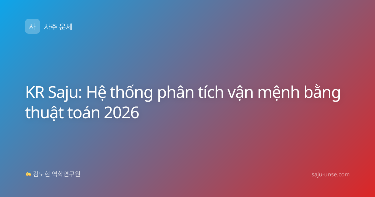 KR Saju: Hệ thống phân tích vận mệnh bằng thuật toán 2026