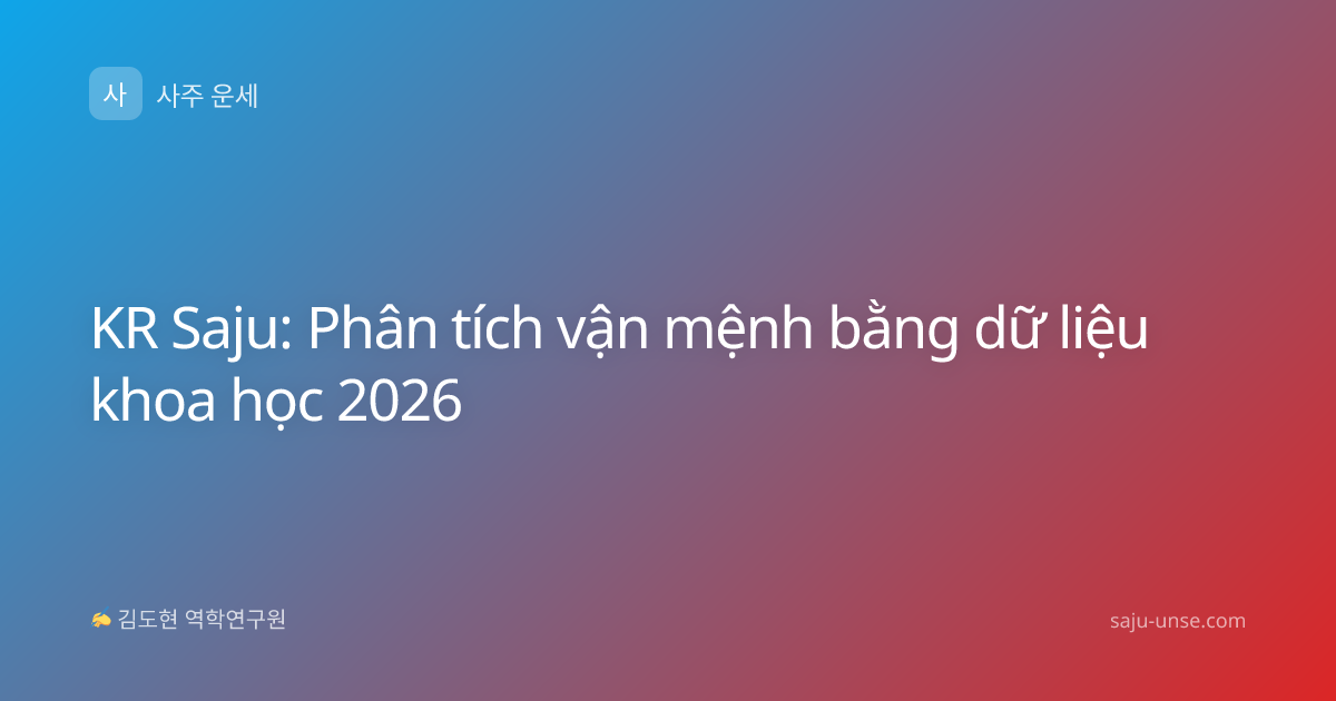 KR Saju: Phân tích vận mệnh bằng dữ liệu khoa học 2026