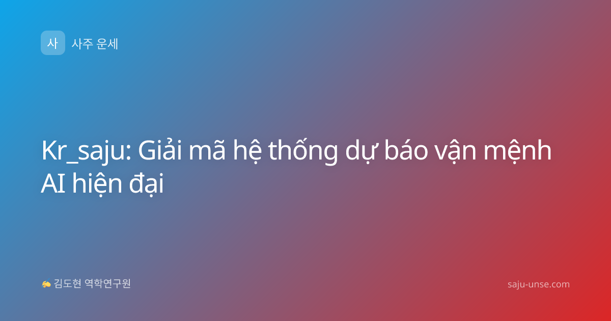 Kr_saju: Giải mã hệ thống dự báo vận mệnh AI hiện đại